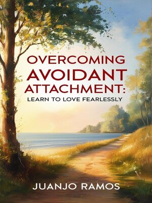 cover image of Overcoming Avoidant Attachment